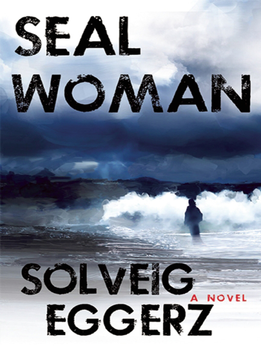 Title details for Seal Woman by Solveig Eggerz - Available